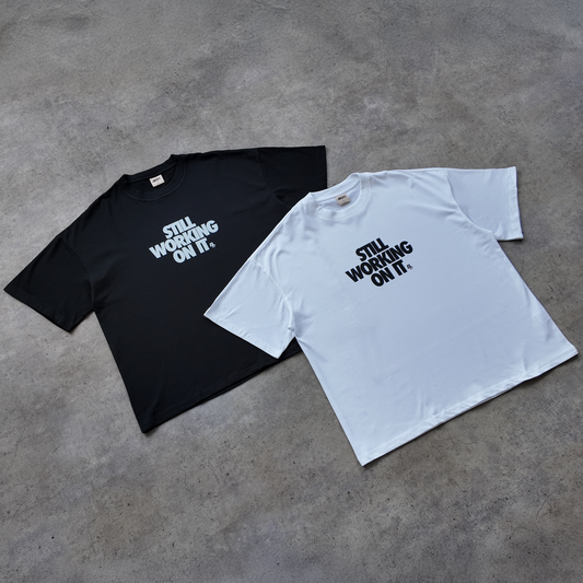 *NEW* STILL WORKING ON IT TEE