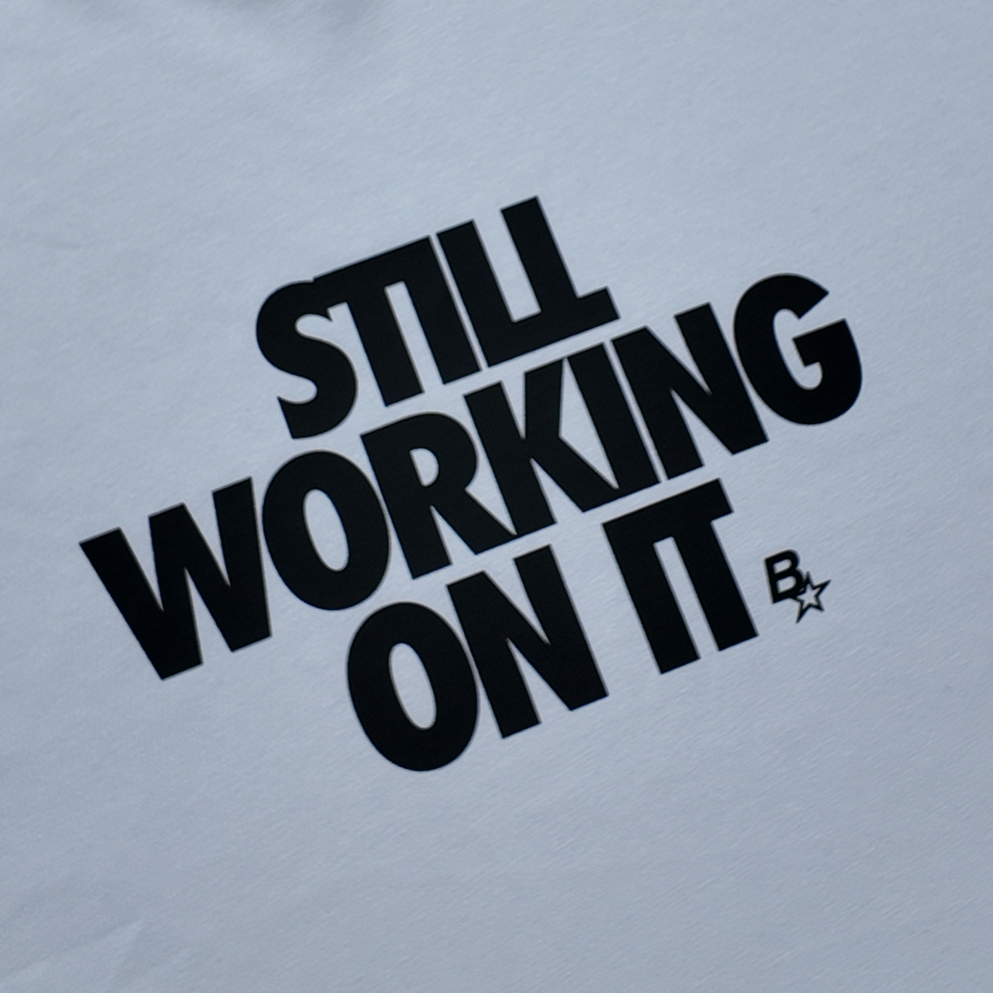 *NEW* STILL WORKING ON IT TEE